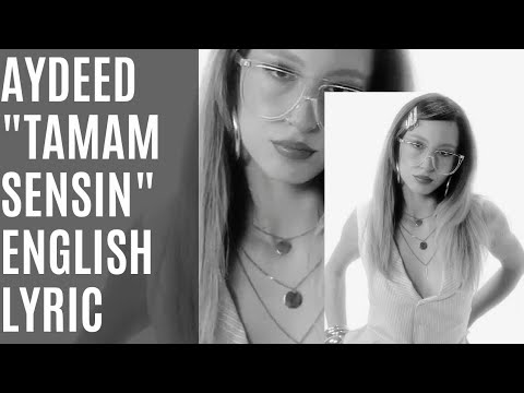 AYDEED/ "Tamam Sensin"/ English Lyric
