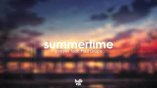 Zmeyev - Summertime (feat. Paul Grape)