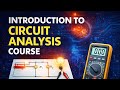 Circuit Analysis Course Introduction | Learn Electrical Circuits from Scratch