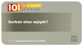 101 DZULHIJJAH: QURBAN ATAU AQIQAH? (5 menitan)