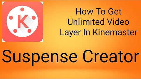 How To Get Unlimited Video Layer In Kinemaster
