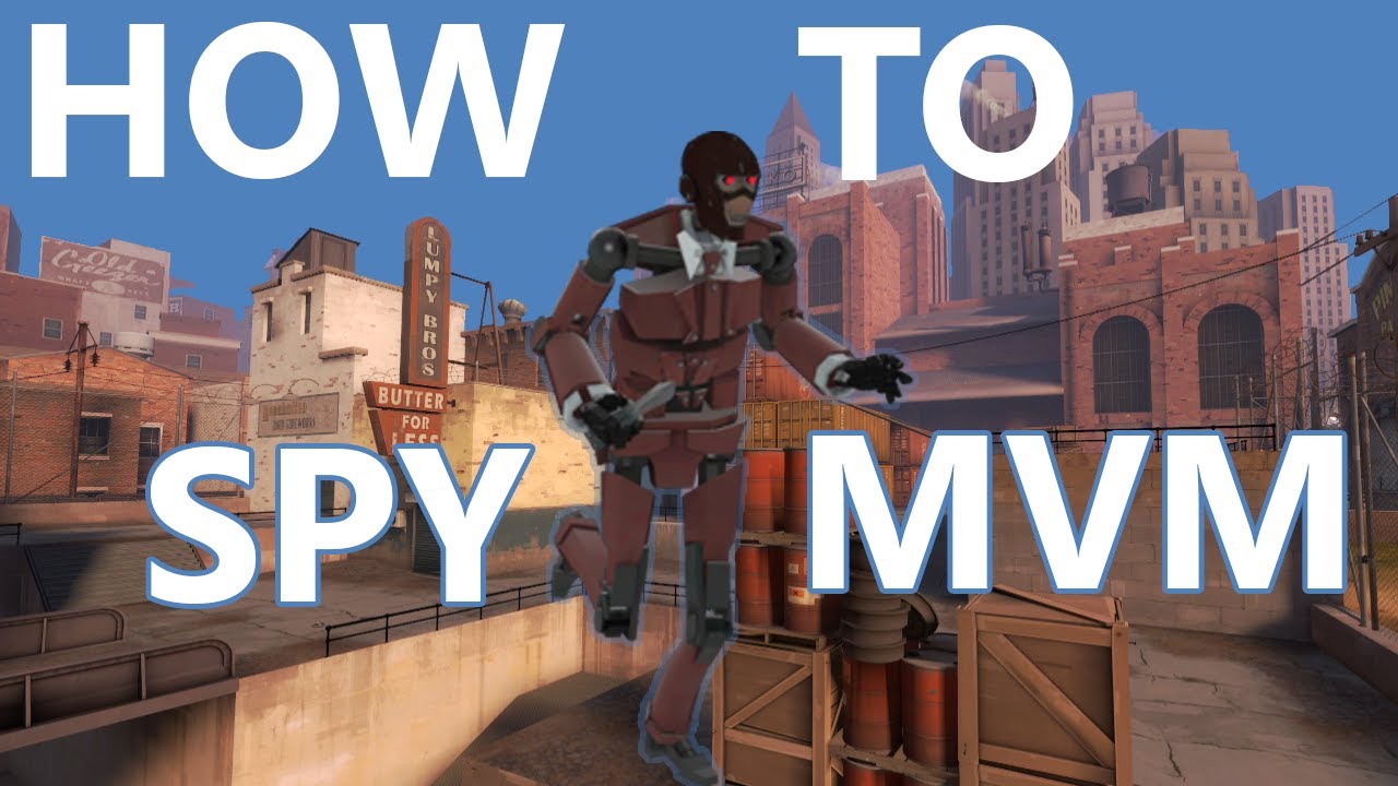 How To: Play Spy in MvM (on Two Cities)
