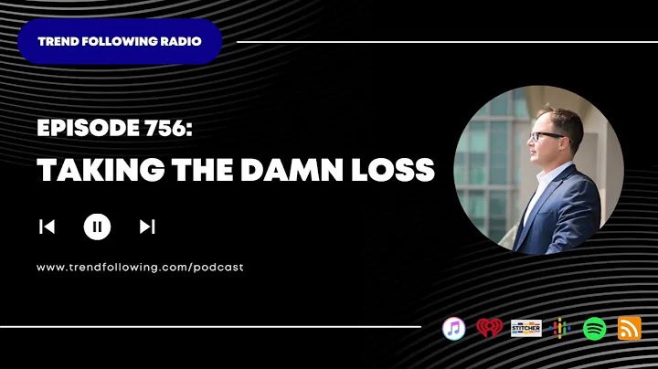 Ep. 756: Taking the Damn Loss with Michael Covel on Trend Following Radio
