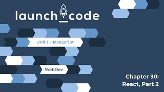 Unit 1 (JS) Lecture — Chapter 30 (React, Part 2)