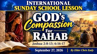 GOD’S COMPASSION FOR RAHAB | JOSHUA 2:8-13; 6:16-17 | BIBLE STUDY | SEPTEMBER 27, 2026