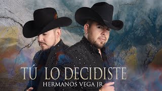 Video thumbnail of "Tu Lo Decidiste - Hermanos Vega Jr. (Vídeo Oficial)"