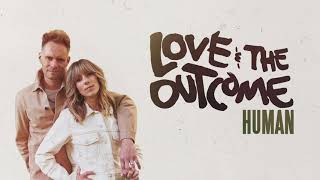 Love \u0026 The Outcome - Human (Official Lyric Video)