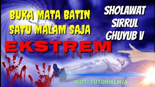 Sholawat Sirrul Ghuyub V || Buka Mata Batin Ekstrem