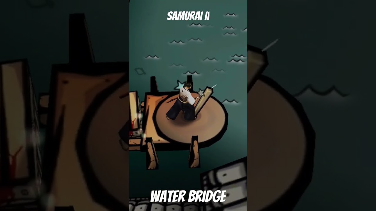 Samurai2  - The water Bridge