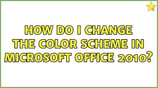 How do I change the color scheme in microsoft office 2010?
