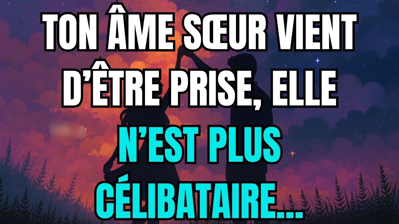 Les anges disent que Ton âme sœur vient d’être prise, elle n’est plus célibataire...