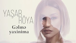 Yaşar Cəlilov & Röya - Gəlmə yaxınıma Resimi