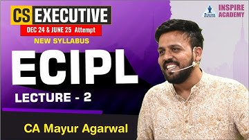 CS Executive | ECIPL | Lecture 2 | Dec 24 / June 25 Attempt | by CA Mayur Agarwal