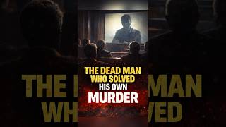 The Dead Man Who Solved His Own Murder! #shorts #crime