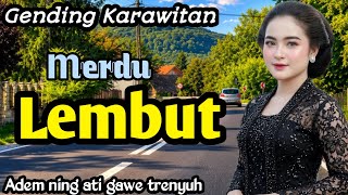 GENDING KARAWITAN | MERDU LEMBUT - ADEM NING ATI GAWE TRENYUH