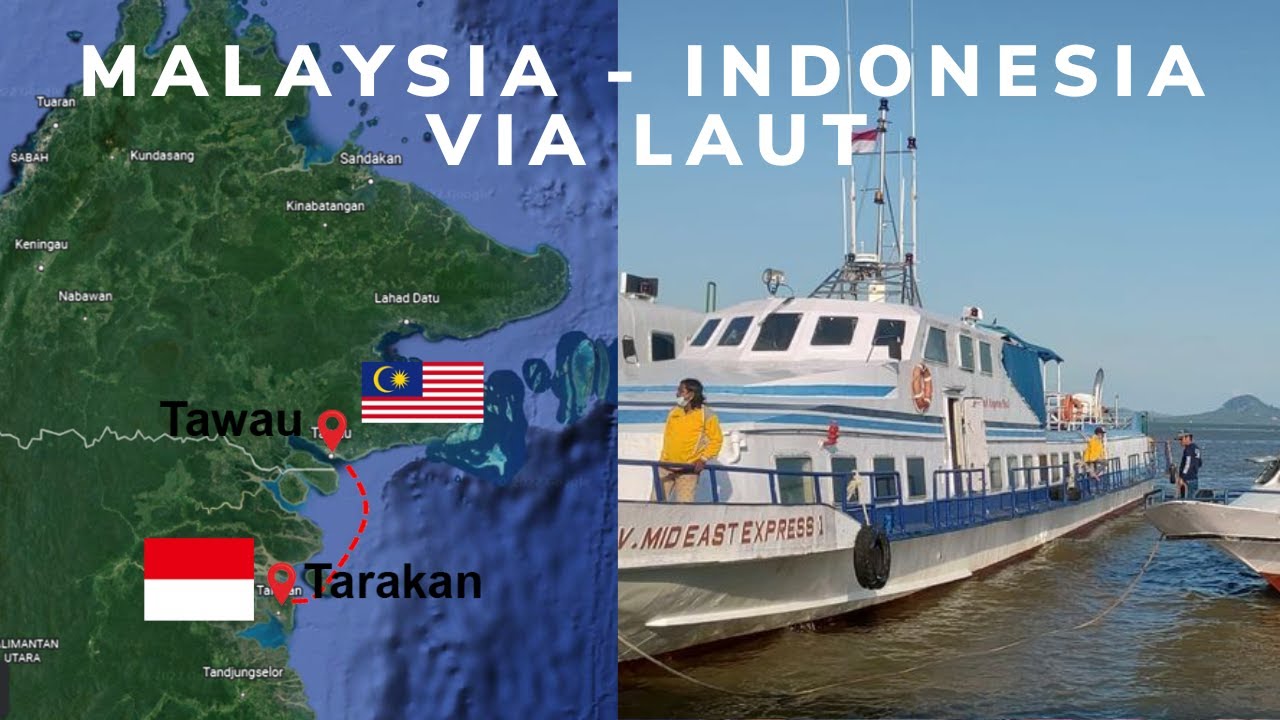 Lintas Batas Antar Negara RI - Malaysia via Tawau - Nunukan - Tarakan