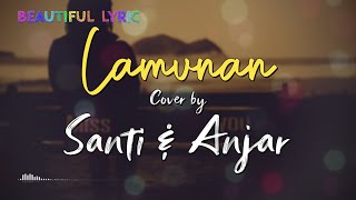 LAMUNAN COVER BY SANTI & ANJAR   LYRIC