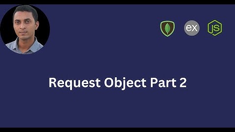Request Object Part 2 | All You Need to Know with Practical Project