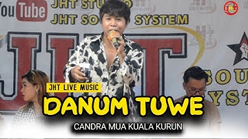 DANUM TUWE l CANDRA MUA l THE WEDDING ELISIA & CANLI - DESA TANGKAHEN (NEW REMIX 2022)