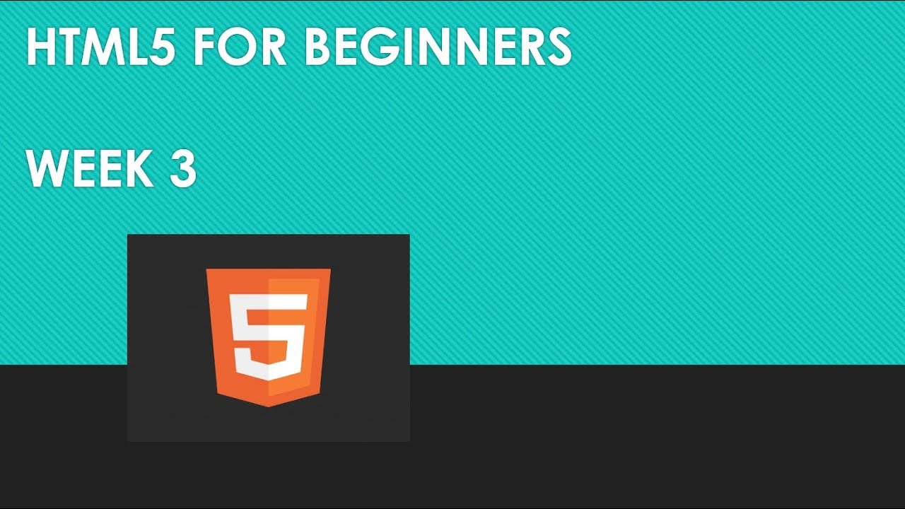 HTML5 for Beginners, Week 3. - YouTube