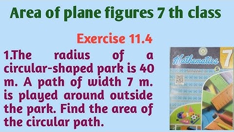 Area of plane figures class 7 Exercise 11.4| Area of plane figures 7 th class | The radius of a