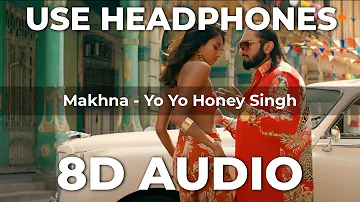 MAKHNA (8D AUDIO): Yo Yo Honey Singh Video Song | Neha Kakkar, Singhsta,TDO | Bhushan Kumar