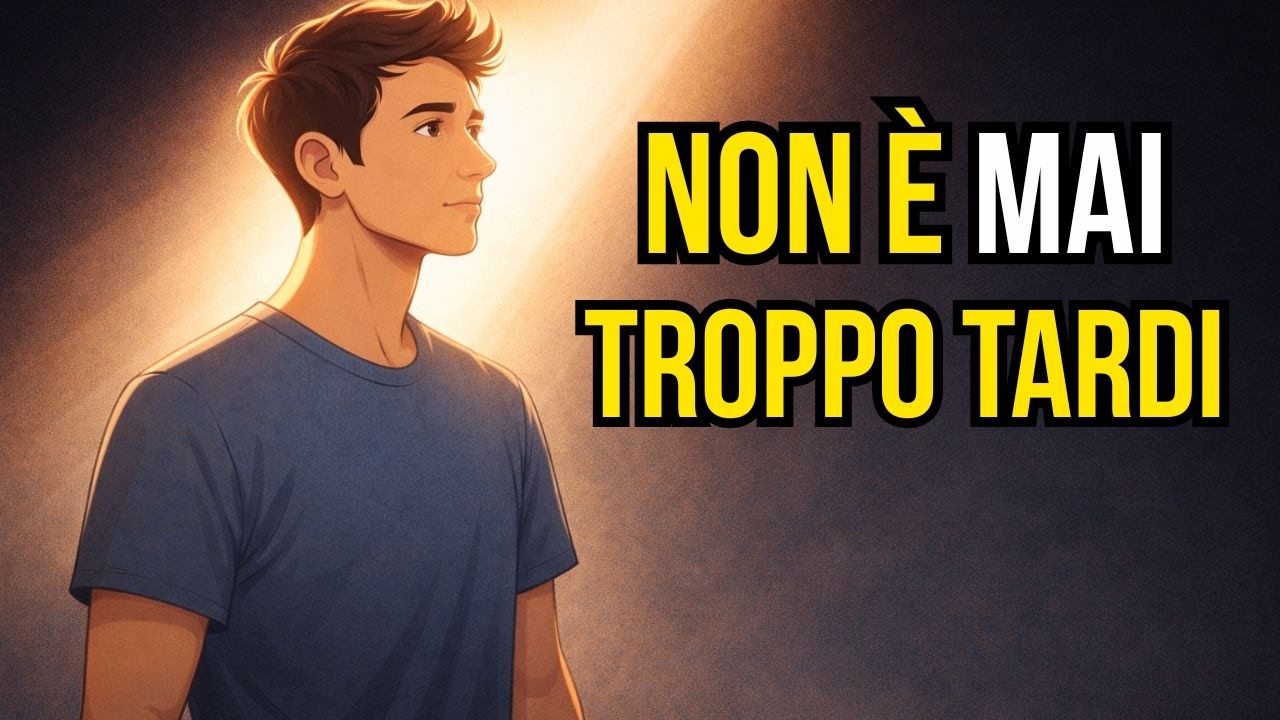 Non È Mai Troppo Tardi per CAMBIARE | Inizia a FARE QUESTO