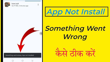 Fix Something Went Wrong App Not Installed Problem | App Not Installed Something Went Wrong Solve