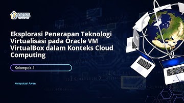 Eksplorasi Teknologi Virtualisasi dengan Oracle VM VirtualBox | Implementasi Cloud Computing