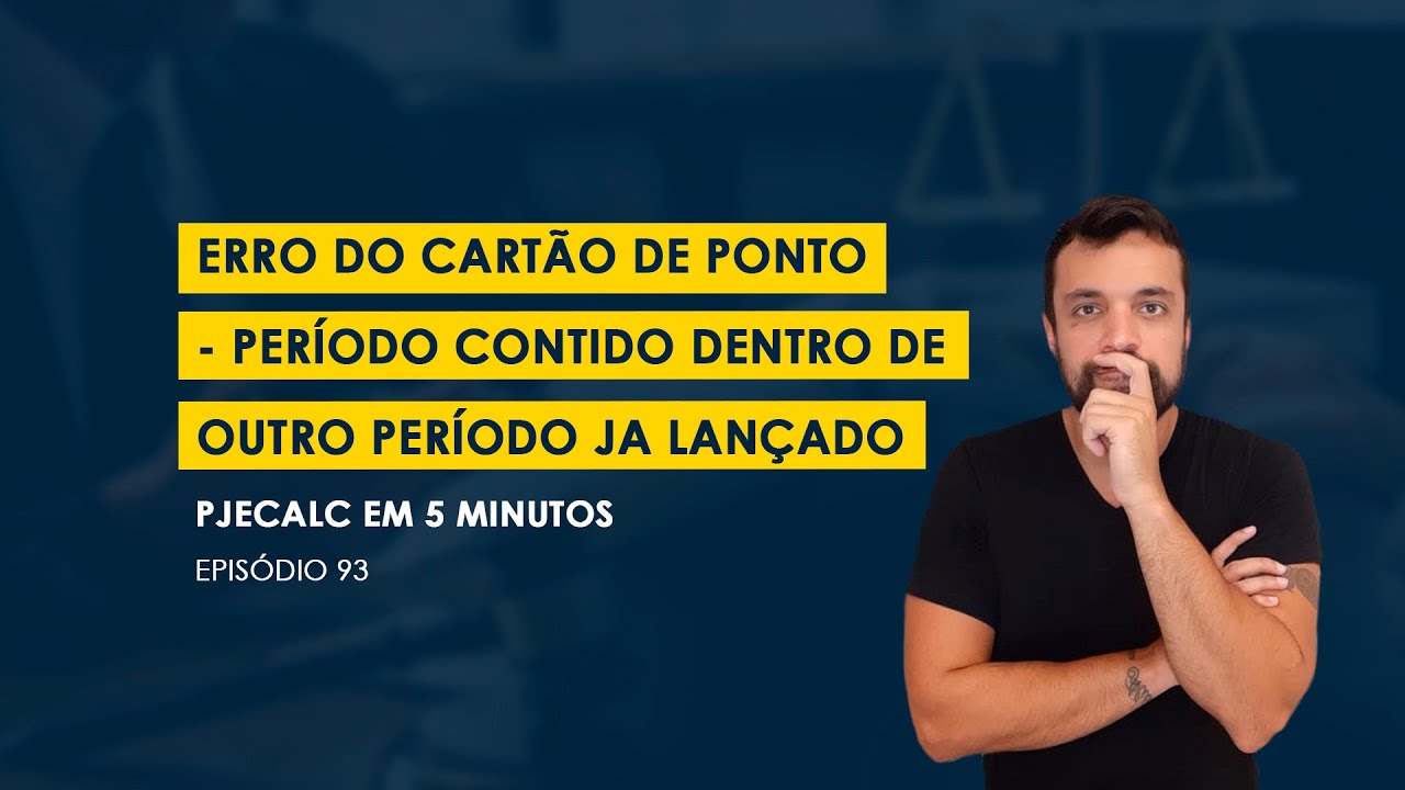 Como resolver o erro do cartão de ponto no PJECALC (período contido dentro de outro período lançado)