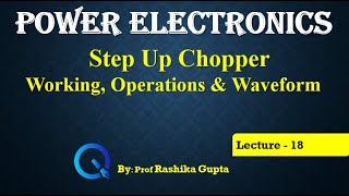 Lecture 18 Step Up Chopper Working, Operations and Waveform