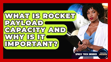 What Is Rocket Payload Capacity And Why Is It Important? - Space Tech Insider
