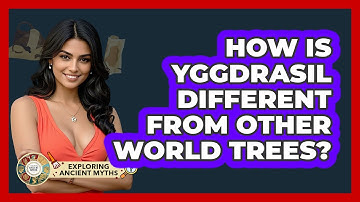 How Is Yggdrasil Different From Other World Trees? - Exploring Ancient Myths