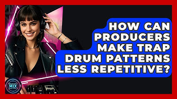 How Can Producers Make Trap Drum Patterns Less Repetitive? - Electronic Mix Masters