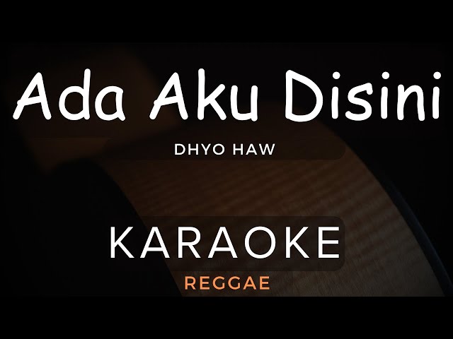 Ada Aku Disini - Dhyo Haw | Karaoke | Reggae class=