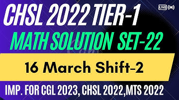 SSC CHSL 2022 TIER-1 MATH SOLUTION | 16 MARCH 2023 SHIFT-2 MATH SOLUTION BY FREAK EDUCATION | SET-22