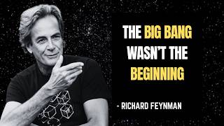The Big Bang Isn't What You Think – Feynman Explains Why