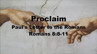 Proclaim - Paul's Letter to the Romans 8:8-11