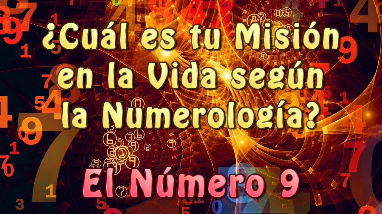 El N° 9 ¿Cuál es tu Misión en la Vida según la Numerología ... El N° 9 ¿Cuál es tu Misión en la Vida según la Numerología ...