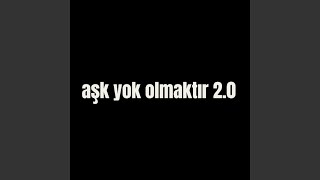 aşk yok olmaktır 2.0