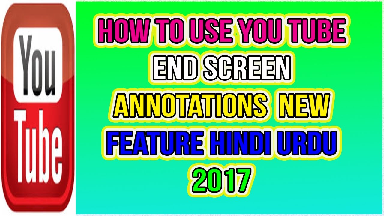 How to use You Tube End Screen Annotations New feature Hindi Urdu 2017 ...