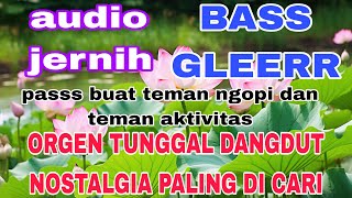 Lagu dangdut kalem audio jernih bass gleerr pas untuk teman ngopi