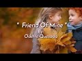 FRIEND OF MINE/lyrics =By: Odette Quesada=