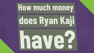 How much money does Ryan Kaji have