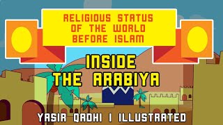 Ep 4: Religious Status of The World before Islam: Inside the Arabiya | Lessons from the Seerah