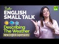 English Small Talk - Talking About The Weather In English | Learn New English Expressions &  Phrases