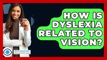 How Is Dyslexia Related To Vision? - Optometry Knowledge Base