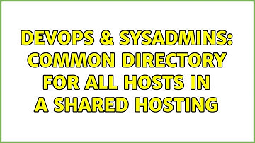 DevOps & SysAdmins: common directory for all hosts in a shared hosting