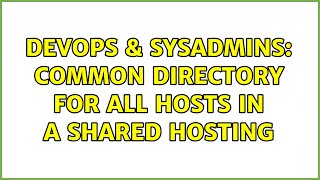 Celebrity DevOps & SysAdmins: common directory for all hosts in a shared hosting Net Worth