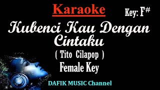 Kubenci Kau Dengan Cintaku (Karaoke) Tito Cilapop/ Nada Wanita/ Cewek/ Female Key F#